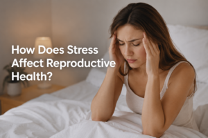 How Does Stress Affect Reproductive Health? | Expert Women’s Care on Kolshet Road